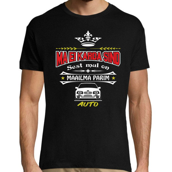 Ma ei karda sind sest mul on maailma parim auto T-särk Ma ei karda sind sest mul on maailma parim auto T-särk