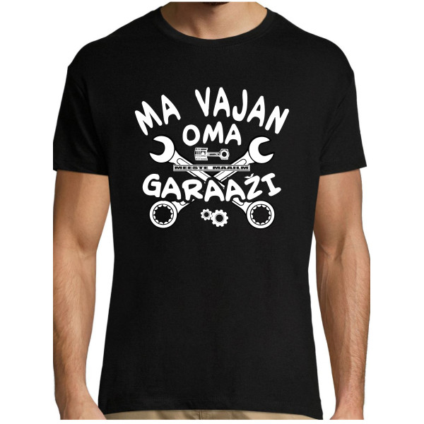 Ma vajan oma garaazi T-särk Ma vajan oma garaazi T-särk