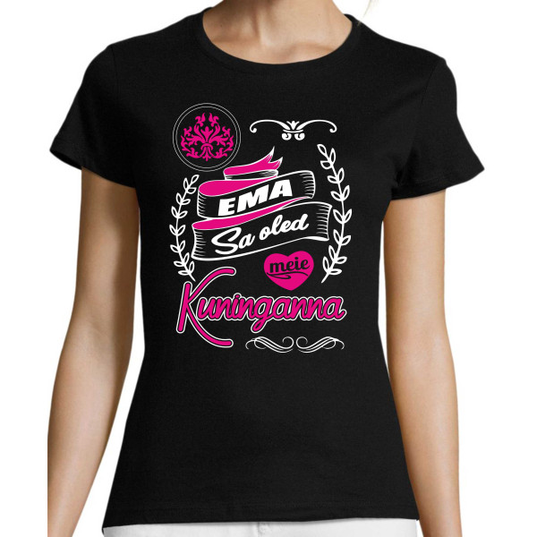 Ema Sa oled meie Kuninganna T-särk