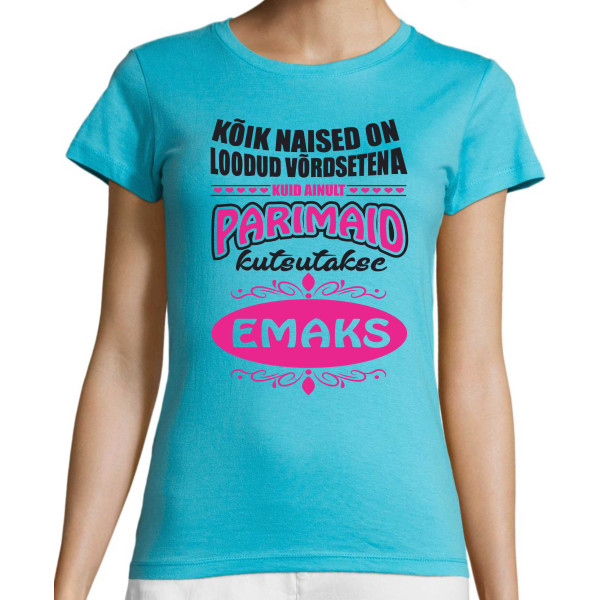 Kõik naised on loodud võrdsetena, kuid ainult parimaid kutsutakse emaks T-särk naistele