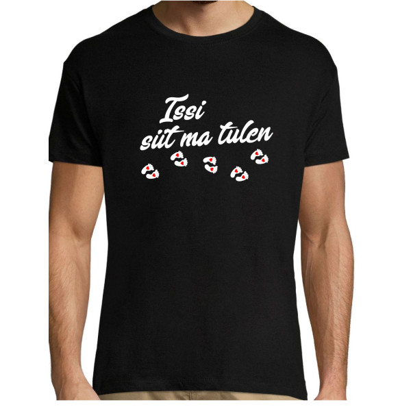 Issi siit ma tulen T-särk Issi siit ma tulen T-särk