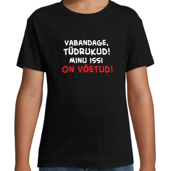 Vabandage tüdrukud minu issi on võetud Laste T-särk