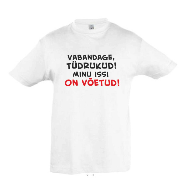 Vabandage tüdrukud minu issi on võetud Laste T-särk