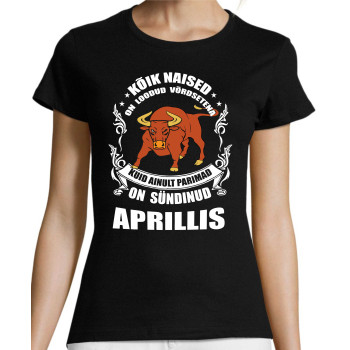 Kõik NAISED on loodud võrdsetena, kuid parimad on sündinud  ...T-särk