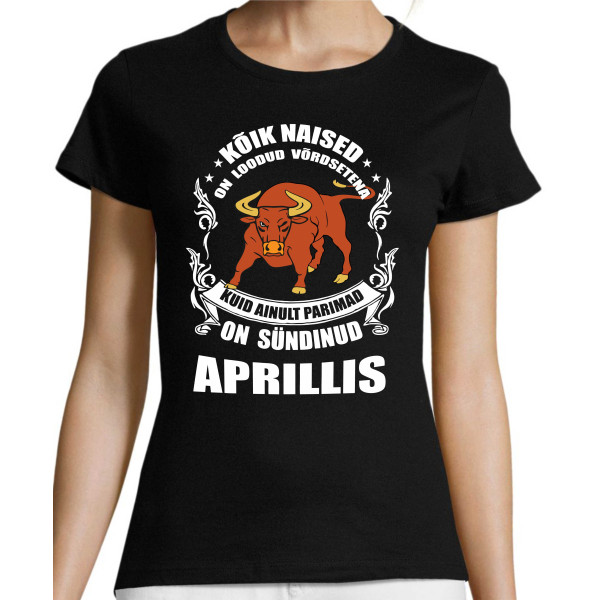 Kõik NAISED on loodud võrdsetena, kuid parimad on sündinud  ...T-särk