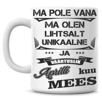 Ma pole vana ma olen lihtsalt unikaalne ja väärtuslik (aprilli ) kuu mees-Tass