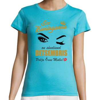 See kuninganna on sündinud ...  ( vali KUU ) T-särk naistele