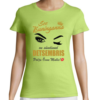 See kuninganna on sündinud ...  ( vali KUU ) T-särk naistele