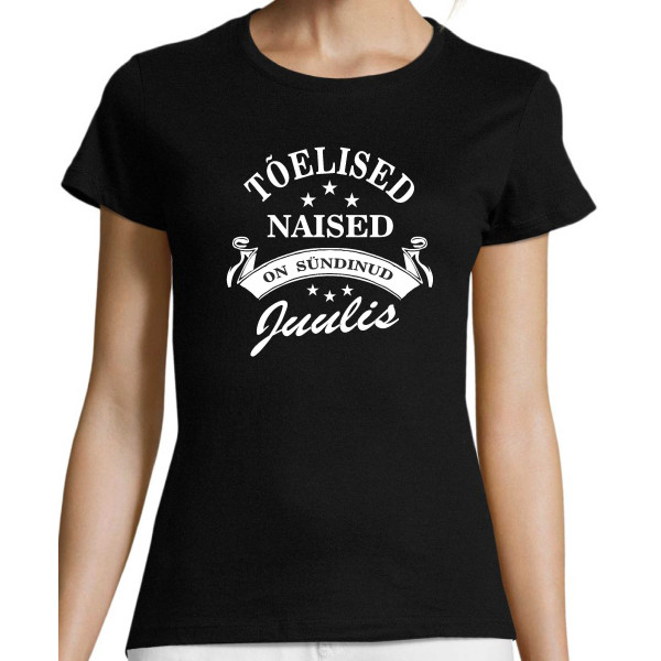 Tõelised Naised on sündinud ... (vali kuu) T-särk - must