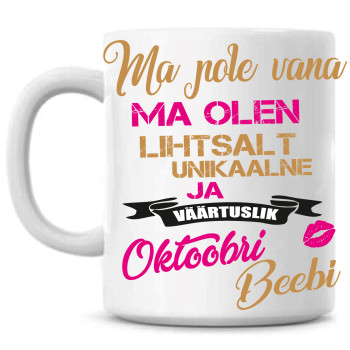 Ma pole vana ma olen väärtuslik Oktoobri beebi tass